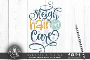 Sleigh Hair Don't Care SVG: A Festive Graphics Asset for Crafts